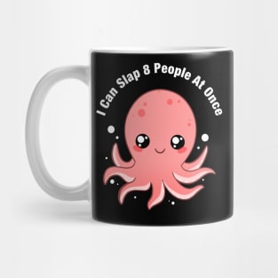 I Can Slap 8 People At Once Funny Octopus Mug